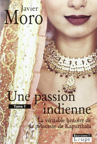 Une passion indienne : la véritable histoire de la princesse de Kapurthala