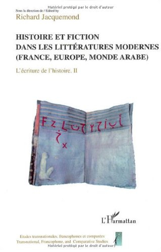 L'écriture de l'histoire : actes du Colloque L'écriture de l'histoire, entre historiographie et litt