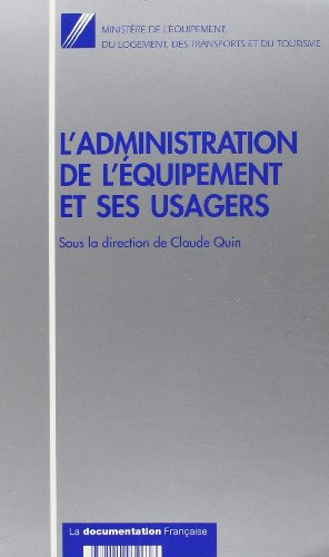 L'administration de l'éuipement et ses usagers