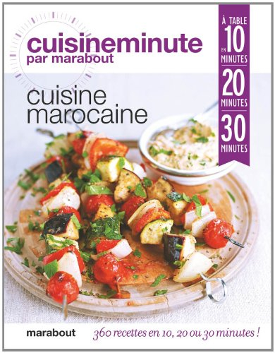 Cuisine marocaine : 360 recettes en 10, 20 ou 30 minutes !
