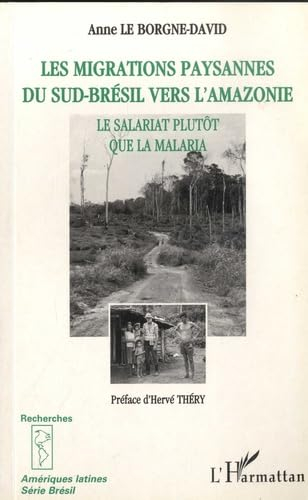 Les migrations paysannes du Sud-Brésil vers l'Amazonie : le salariat plutôt que la malaria