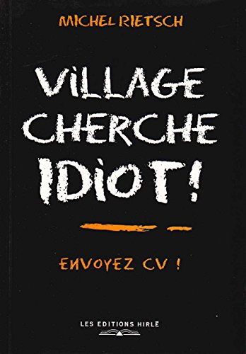 Village cherche idiot... : envoyez CV !
