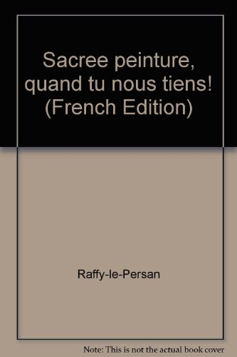 sacrée peinture, quand tu nous tiens !