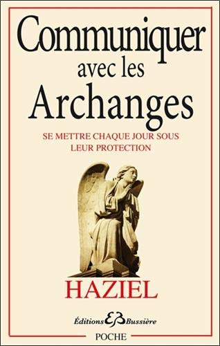 Communiquer avec les archanges : se mettre chaque jour sous leur protection