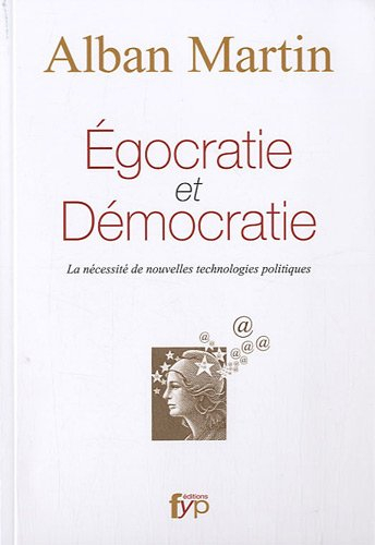 Egocratie et démocratie : la nécessité de nouvelles technologies politiques
