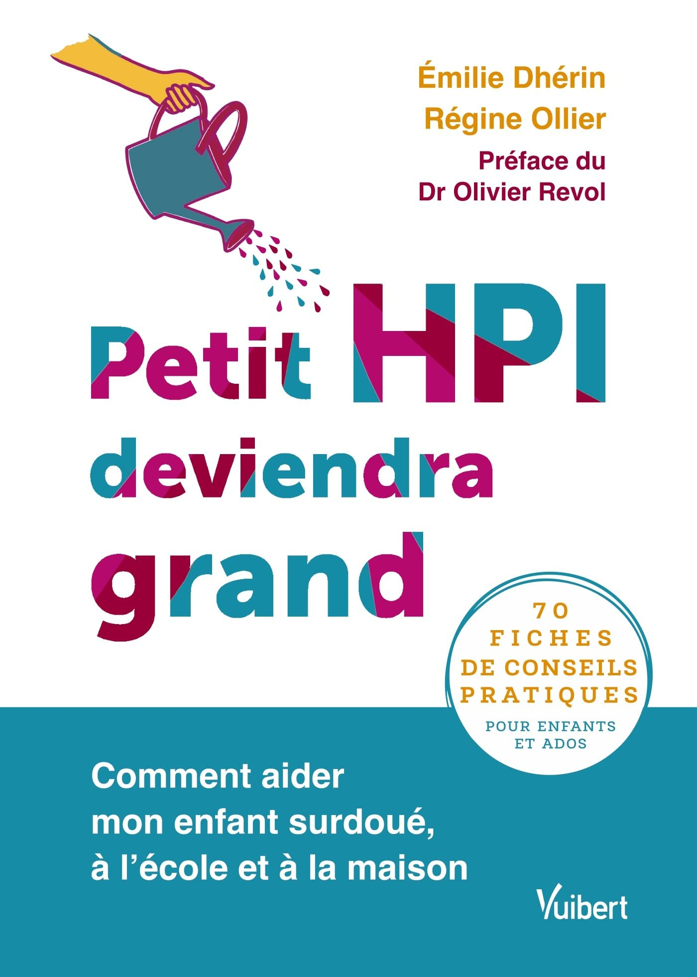 Petit HPI deviendra grand : comment aider mon enfant surdoué, à l'école et à la maison : 70 fiches d