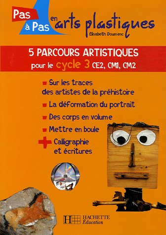 5 parcours artistiques pour le cycle 3, CE2, CM1, CM2