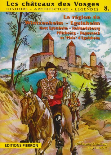 Les châteaux des Vosges : histoire, architecture, légendes. Vol. 8. Sur la route des cinq châteaux :