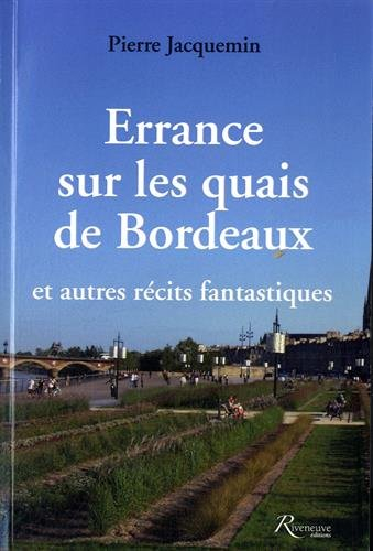 Errance sur les quais de Bordeaux : et autres récits fantastiques