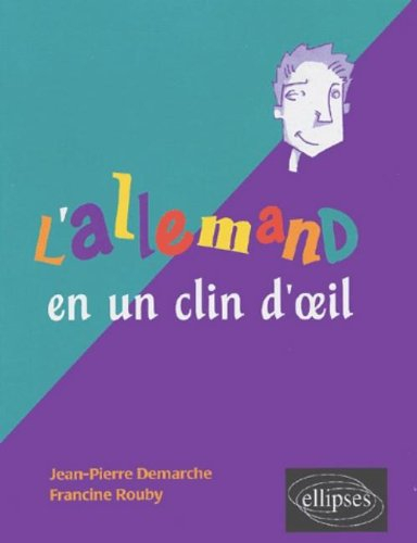 L'allemand en un clin d'oeil : toutes les expressions idiomatiques de la tête aux pieds, du coq à l'