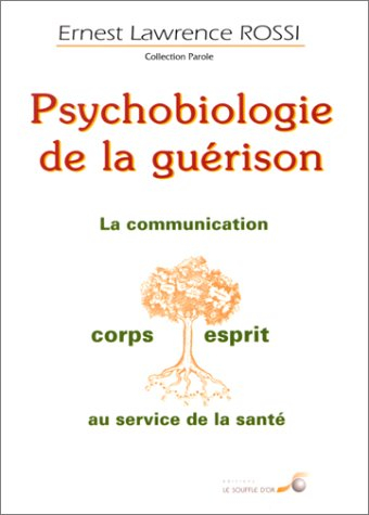 Psychobiologie de la guérison : la communication corps-esprit au service de la santé