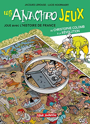 Les anachrojeux : des anachronismes à trouver dans l'histoire ! : de Christophe Colomb à la Révoluti