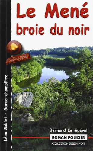Léon Sublet, garde-champêtre. Le Mené broie du noir (meurtres au chocolat)
