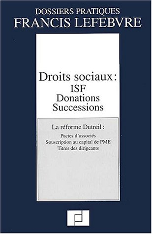 Droits sociaux, ISF, donations, successions : la réforme Dutreil, pactes d'associés, souscription au
