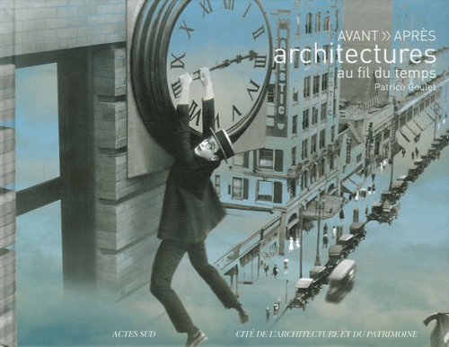 Avant-après : architectures au fil du temps : exposition, Paris, Cité de l'architecture et du patrim