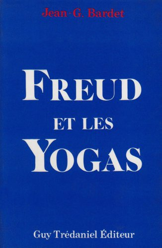 Pour toute âme vivant en ce monde. Vol. 3. Freud et les yogas