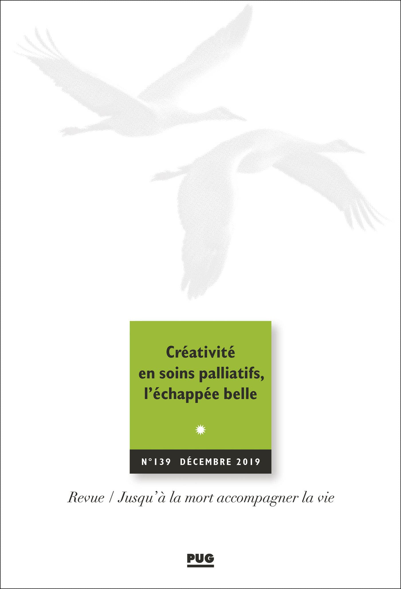 Jusqu'à la mort accompagner la vie, n° 139. Créativité en soins palliatifs, l'échappée belle