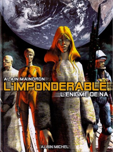 L'Impondérable. Vol. 1. L'énigme de Na