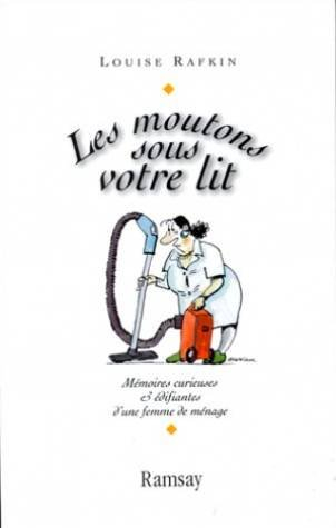Les moutons sous votre lit : mémoires curieuses et édifiantes d'une femme de ménage
