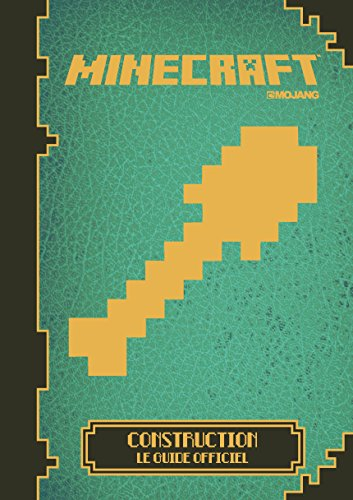 Minecraft : construction : le guide officiel