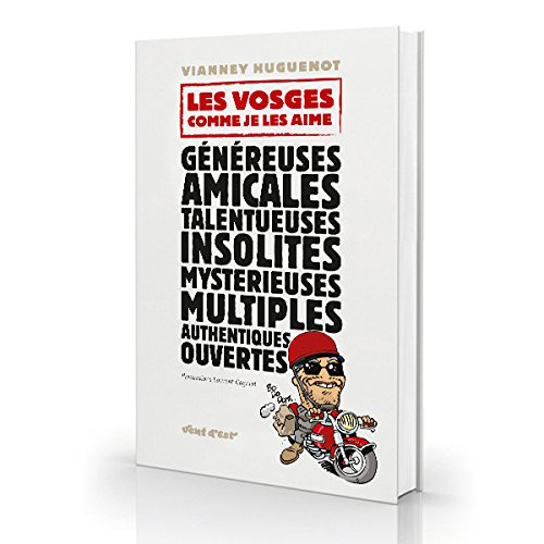 Les Vosges comme je les aime : généreuses, amicales, talentueuses, insolites, mystérieuses, multiple