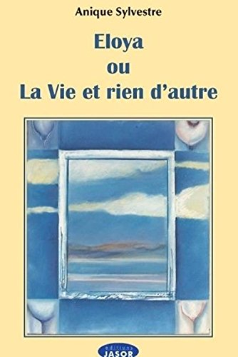 Eloya ou la Vie et rien d'autre