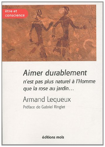 Aimer durablement n'est pas plus naturel à l'homme que la rose au jardin...
