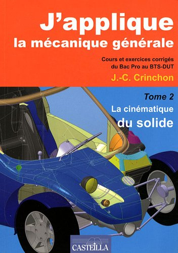 J'applique la mécanique générale : cours et exercices corrigés du bac pro au BTS-DUT. Vol. 2. La cin