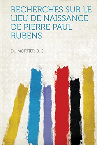 Recherches Sur Le Lieu de Naissance de Pierre Paul Rubens