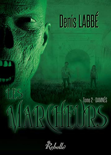 Les marcheurs. Vol. 2. Damnés