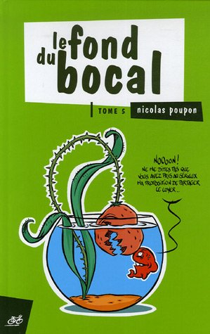 Le fond du bocal. Vol. 5