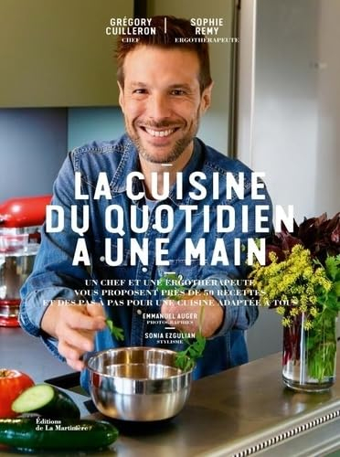 La cuisine du quotidien à une main : un chef et une ergothérapeute vous proposent près de 50 recette