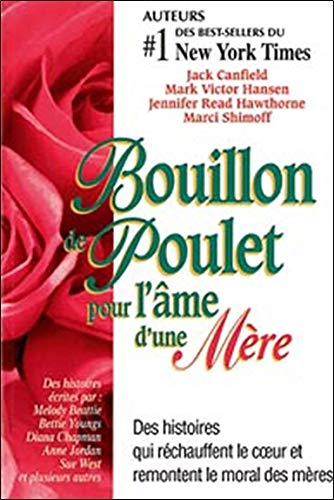 Bouillon de poulet pour l'âme d'une mère : histoires qui réchauffent le coeur et remontent le moral 