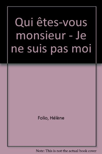 Qui êtes-vous Monsieur : je ne suis pas moi