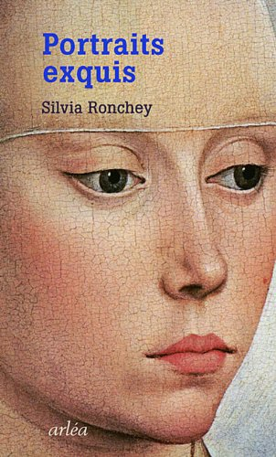 Portraits exquis : vies plus que vraies de personnages illustres