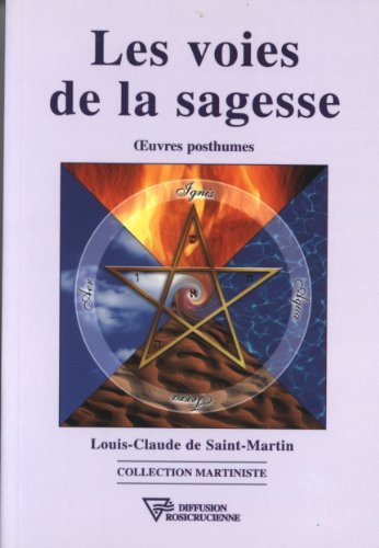 Les voies de la sagesse : oeuvres posthumes