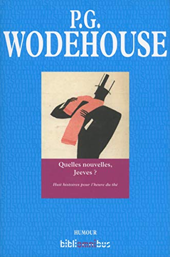 Quelles nouvelles, Jeeves ? : huit histoires pour l'heure du thé
