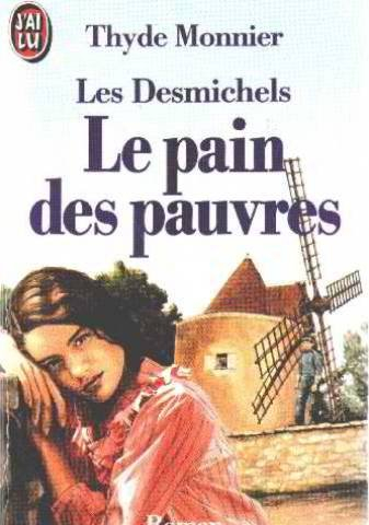 Les Desmichels. Vol. 2. Le Pain des pauvres