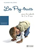 Les Psy-trucs: pour les enfants de 0 ï¿½ 3 ans