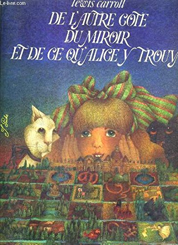 De l'autre côte du miroir et de ce qu'Alice y trouva