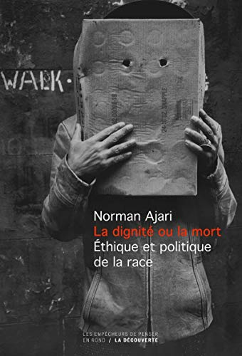 La dignité ou la mort : éthique et politique de la race
