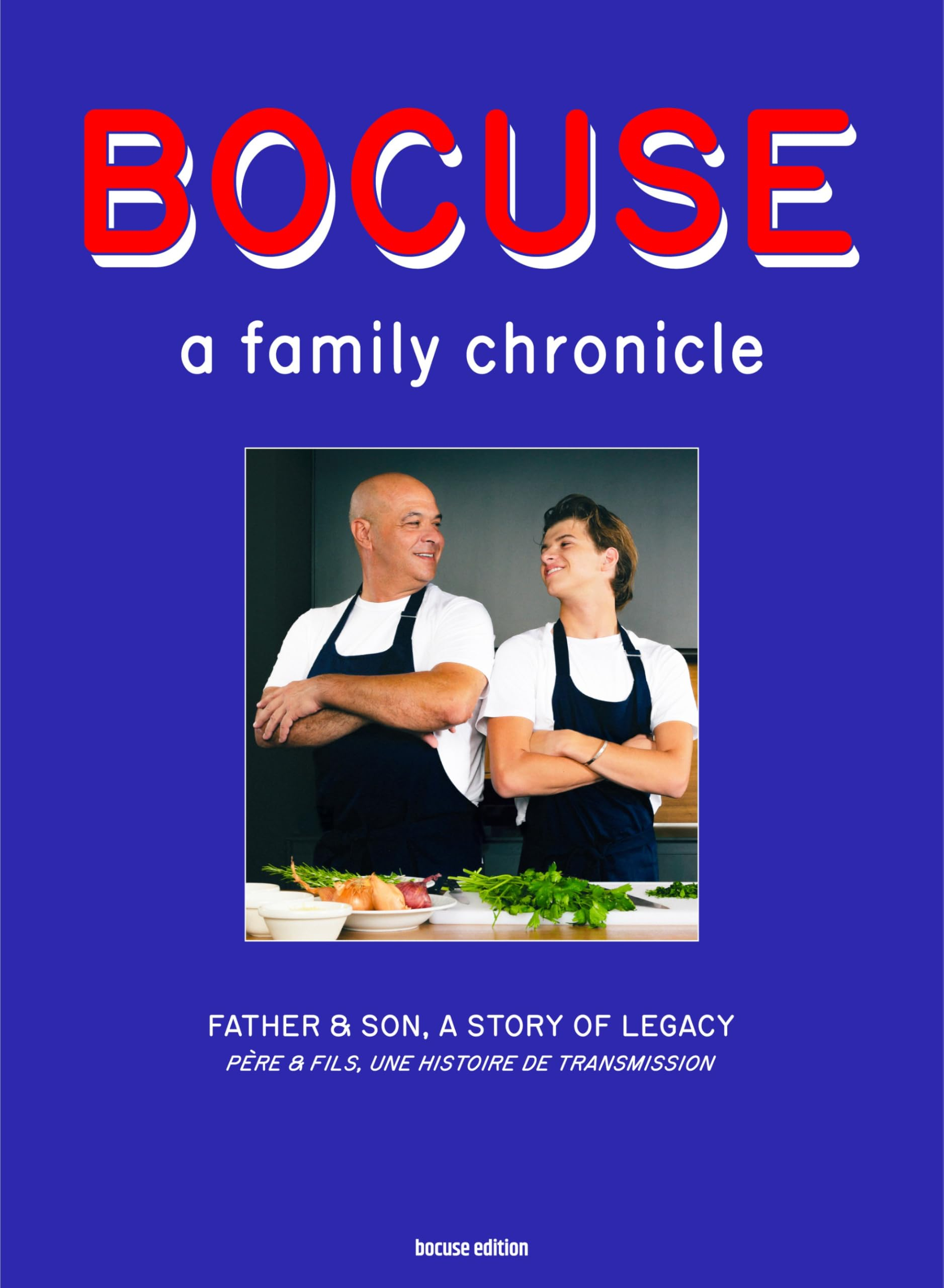 Bocuse père & fils, une histoire de transmission. Bocuse, a family chronicle : father & son, a story