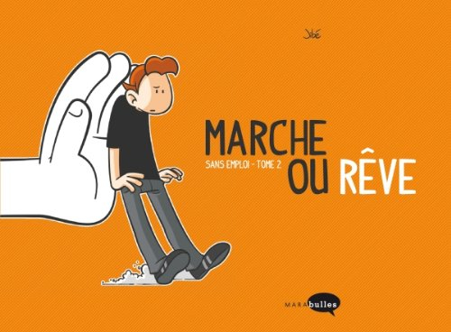Sans emploi. Vol. 2. Marche ou rêve