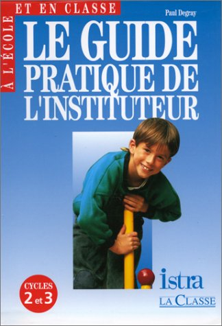 Le guide pratique de l'instituteur, cycles 2 et 3