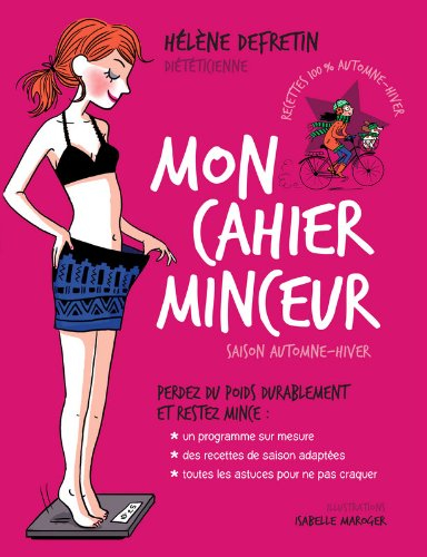 Mon cahier minceur : perdez du poids durablement et restez mince : saison automne-hiver