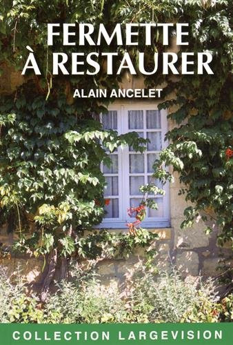 Fermette à restaurer : mémoires d'un gentleman farmer
