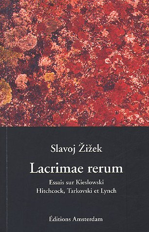 Lacrimae rerum : essais sur Kieslowski, Hitchcock, Tarkovski, Lynch et quelques autres