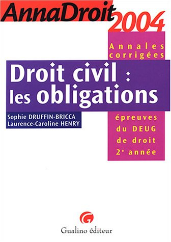 Droit civil, les obligations, annales corrigées : épreuves du DEUG de droit 2e année