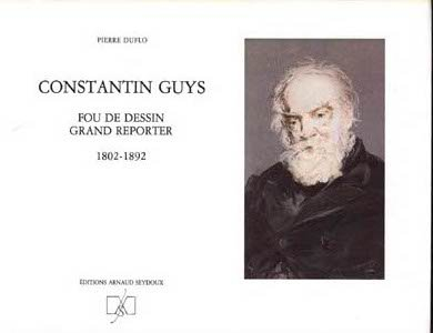 Constantin Guys : fou de dessin, grand reporter, 1802-1892