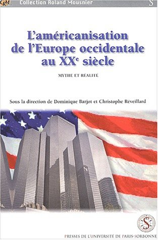 L'américanisation de l'Europe occidentale au XXe siècle : mythe et réalité : actes du colloque des u